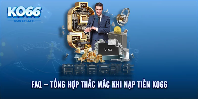 FAQ – Tổng hợp thắc mắc khi nạp tiền KO66