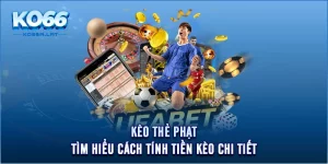 Kèo Thẻ Phạt - Tìm Hiểu Cách Tính Tiền Kèo Chi Tiết